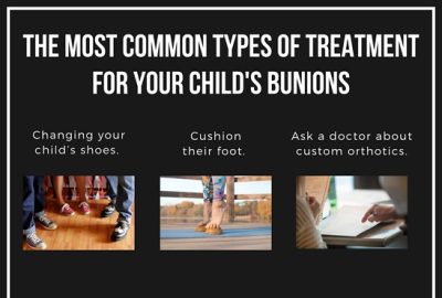 The Most Common Types of Treatment for Your Child’s Bunions